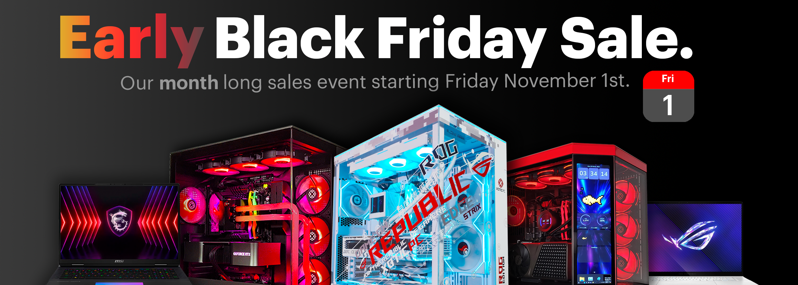 Banner for Early Black Friday Sale featuring an assortment of gaming computers from ASUS, MSI, Hyte, and Lian Li, with the sale starting November 1st.